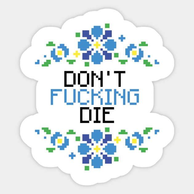 Don't F*cking Die Sticker by Pudim
